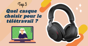 Quel casque choisir pour le télétravail ? Notre top 5