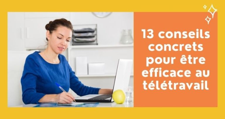 13 conseils concrets pour être efficace au télétravail